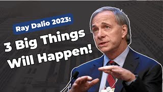 Ray Dalio 2023 3 Big Things Will Happen [upl. by Sylvan]