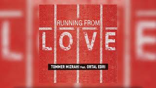 Tommer Mizrahi feat Ortal Edri  Running From Love Original Mix [upl. by Mayberry]