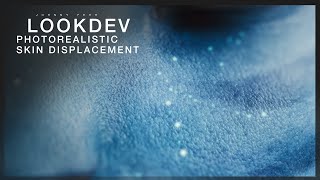 Lookdev Photorealistic Skin Displacement [upl. by Cairistiona662]