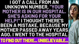 I Got A Call Your Mother Is In Our Hospital Shes Asking For Help But Mom Passed Away Years [upl. by Eunice]