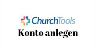 Konto bei den Churchtools anlegen [upl. by Aya784]