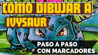 Cómo Dibujar a Ivysaur Paso a Paso con Marcadores Touch [upl. by Corbie]