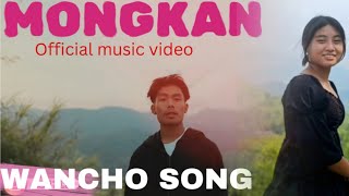 OH MONGKAN OFFICIAL VIDEO  WANCHO SONG 2024 WANGSOM  FT WANGNAI [upl. by Karissa]