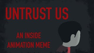 UNTRUST US Animation meme Playdead’s INSIDE TW CHECK DESCRIPTION [upl. by Ainahpets517]