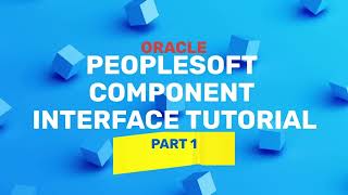 Oracle PeopleSoft Component Interface Tutorial  Part 1 [upl. by Yddur]