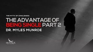 The Advantage of Being Single Part 2  Dr Myles Munroe [upl. by Yesmar]