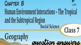 ncert class 7th geography chapter human environment interaction tropical and subtropical region ch8 [upl. by Rabka]