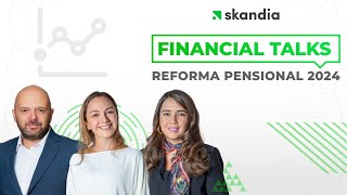 Skandia Financial Talks Reforma Pensional 2024 [upl. by Ehcrop]