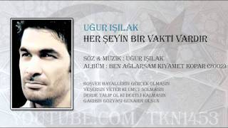 UĞUR IŞILAK  HER ŞEYİN BİR VAKTİ VARDIR [upl. by Enellek]