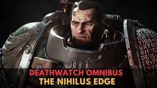 Deathwatch Omnibus THE NIHILUS EDGE  WARHAMMER 40000 Lore [upl. by Nirrok]