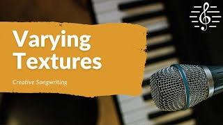 Creative Songwriting  Varying Textures [upl. by Atilrac976]