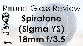 Spiratone Sigma YS 18mm f35 Lens Review Sample Photos 4K Video amp Tips  Round Glass Review [upl. by Goldi]