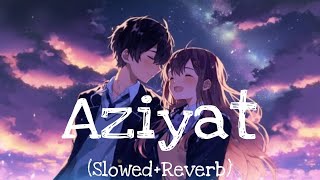 Aziyat ❤🥺 SlowedReverb Love lofi songs [upl. by Montano]