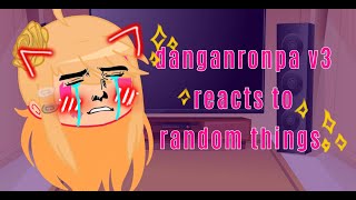 Danganronpa V3 reacts to random stuff  Gacha club [upl. by Grigson315]