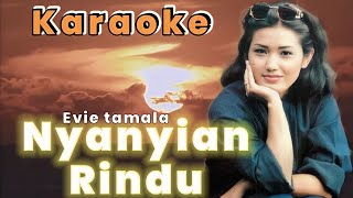 Nyanyian Rindu karaoke  Evie Tamala [upl. by Neiht]