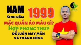 Nam sinh năm 1999 hợp với màu gì  Fengshui Fashion  Trần Xuân Sơn [upl. by Cutcheon]