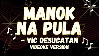 VIC DESUCATAN SINGING STYLE MANOK NA PULA VIDEOKE VERSION [upl. by Dennis]