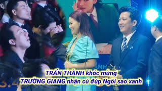 TRẤN THÀNH bật khóc mừng TRƯỜNG GIANG NGỌC THANH TÂM nhận cú đúp giải NGÔI SAO XANH [upl. by Annaear]