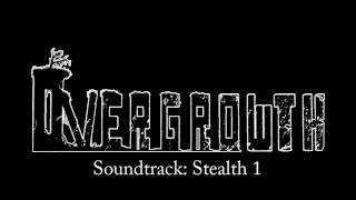 Overgrowth Soundtrack Stealth 1 [upl. by Ymmas74]