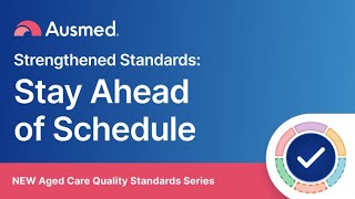 Stay Ahead of Schedule  Strengthened Aged Care Standards Series [upl. by Cobby341]