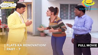 Flats Ka Renovation  FULL MOVIE  PART 7 I Taarak Mehta Ka Ooltah Chashmah Ep 1789 to 1792 [upl. by Barrow736]