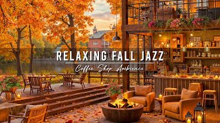 Cozy Fall Coffee Shop Ambience amp Smooth Jazz Background Music 🍂 Jazz Relaxing Music for Studying [upl. by Howarth]