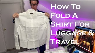 How To Fold A Shirt For Luggage and Travel Dress Or Casual [upl. by Mou811]