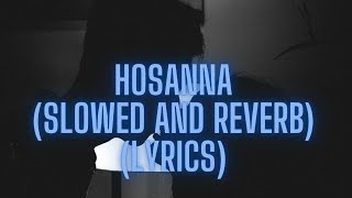 Hosanna Slowed and Reverb [upl. by Lemej]