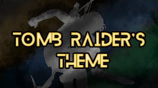 Theme of The Tomb Raider  EPIC version [upl. by Durrett]