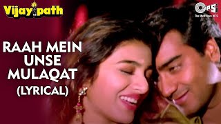 Raah Mein Unse Mulaqat  Lyrical  Ajay Devgn Tabu  Kumar Sanu Alka Yagnik  Vijaypath Movie [upl. by Ariahay]