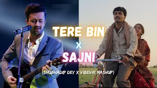 Tere Bin x Sajni Shubhadip Dey amp Vibevik Mashup  Full Version  Atif Aslam  Arijit Singh [upl. by Redwine]