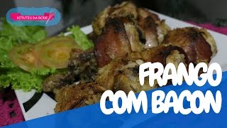 Como Fazer Frango Com Bacon  Kitutes da Rode [upl. by Poppas]