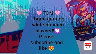 BGMI  TDM Random players play 😍ORCHIDxROHIT [upl. by Akeylah]