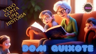 DOM QUIXOTE  Vovó conta uma história  História Infantil  vid19 [upl. by Napra451]