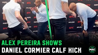 Alex Pereira shows Daniel Cormier his famous calf kick quotThats why Id always wrestlequot [upl. by Emmalee413]