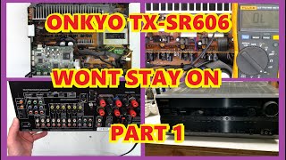 ONKYO TXSR606 WONT STAY ON  POWERS OFF AFTER A FEW SECONDS  PART 1 DIAGNOSIS PORTION [upl. by Einor]