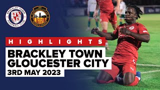 HIGHLIGHTS Brackley Town v Gloucester City  Playoff Eliminator  3rd May 2023 [upl. by Mickelson]