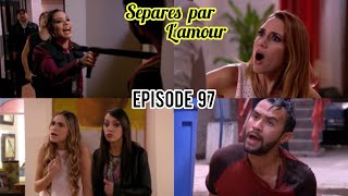 Séparés Par Lamour Epi 97 Alicia Découvre quelle est ruiné [upl. by Leuas375]