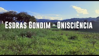 Esdras Gondim  Onisciência letra [upl. by Kiefer543]