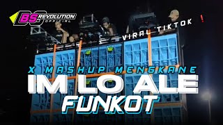 DJ FUNKOT IM LO ALE X MASHUP VIRAL TIKTOK ❗ BASS TETEP HOREGG • BS REVOLUTION • [upl. by Cioban930]