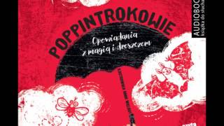 Poppintrokowie Opowiadania z magią i dreszczem  Joanna Olech  audiobook [upl. by Allebasi]