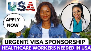 USA IS CALLING ALL HEALTHCARE WORKERS TO APPLY Visa Sponsorship Available for Foreigners usa [upl. by Furnary]