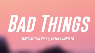 Bad Things  Machine Gun Kelly Camila Cabello Lyrics Video 🪂 [upl. by Trutko]