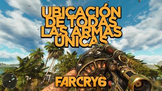 FAR CRY 6 UBICACIÓN DE TODAS LAS ARMAS ÚNICAS [upl. by Enaira]