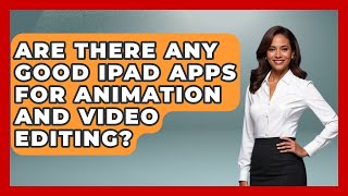 Are There Any Good iPad Apps for Animation and Video Editing  Be App Savvy [upl. by Eiznik]