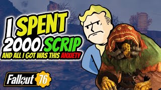 I spent 2000 scrip and all I got was anxiety Fallout 76 [upl. by Aitnahs]