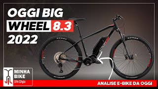 ANALISE OGGI Big Wheel 83 2022  EBIKE DA OGGI  Minha Bike Life Style [upl. by Neelyk20]