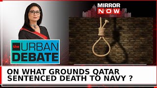 Qatar Awards Death To 8 ExNavy Officers  Indian Men Caught In Middle East Conflict Urban Debate [upl. by Kory851]