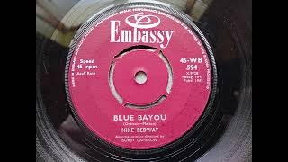 Mike Redway  Blue Bayou 1963 Embassy 45WB 594 aside Vinyl rip [upl. by Leonor]