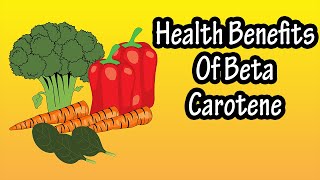 What Is Beta Carotene  Health Benefits Of Beta Carotene Explained  Foods High In Beta Carotene [upl. by Ahsirt]